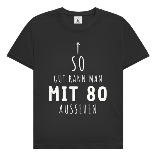 Herren T-Shirt "So gut kann man mit 80 Jahren aussehen"