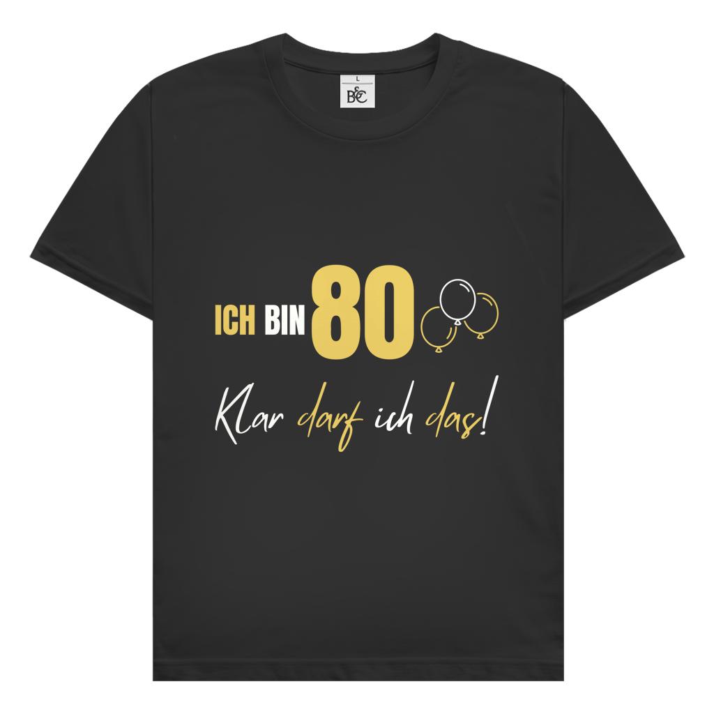 Herren T-Shirt "Ich bin 80 - Klar darf ich das!"
