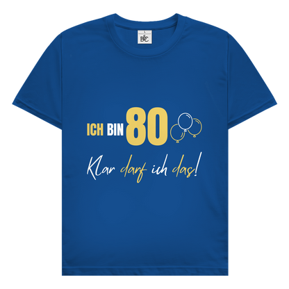 Herren T-Shirt "Ich bin 80 - Klar darf ich das!"