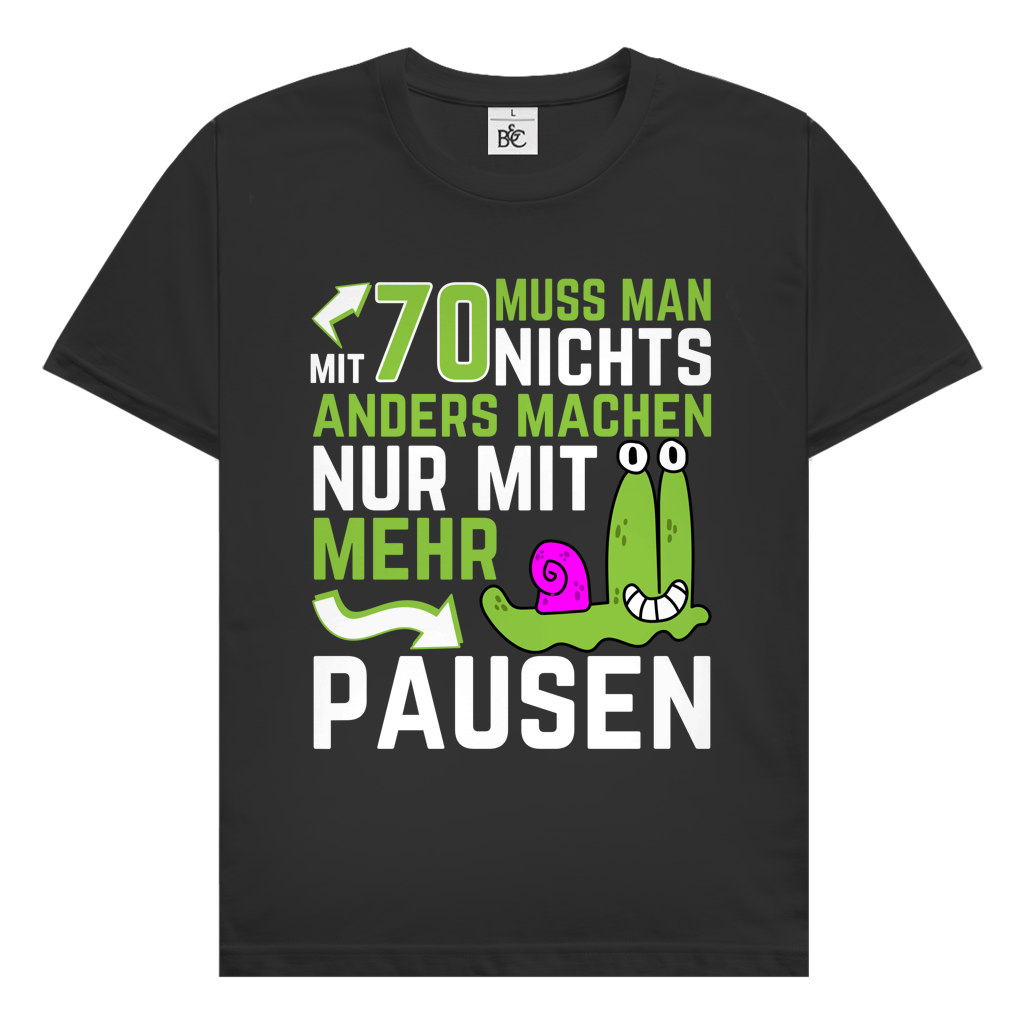 Herren T-Shirt "Mit 70 muss man nichts anders machen, nur mit mehr Pausen" schwarz