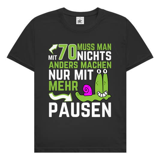 Herren T-Shirt "Mit 70 muss man nichts anders machen, nur mit mehr Pausen" schwarz