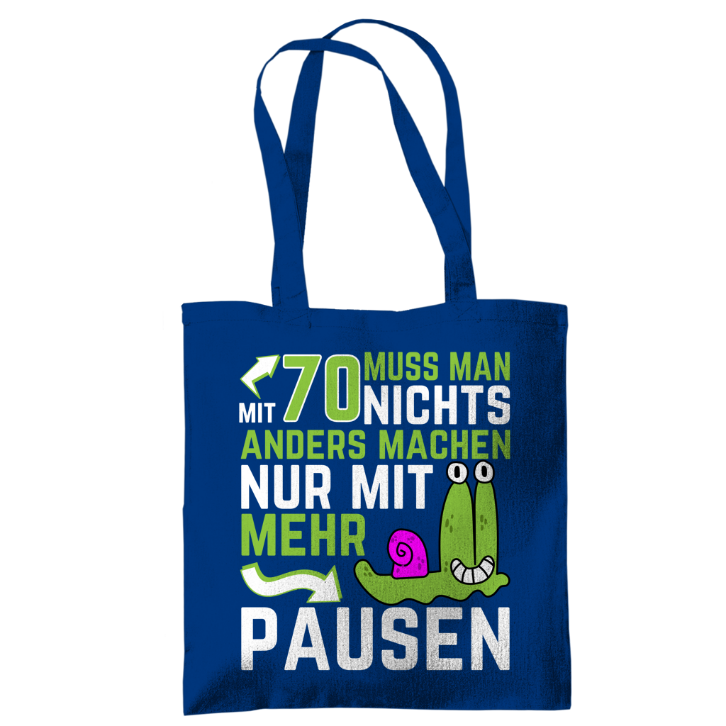 Tragetasche "Mit 70 muss man nichts anders machen, nur mit mehr Pausen" blau