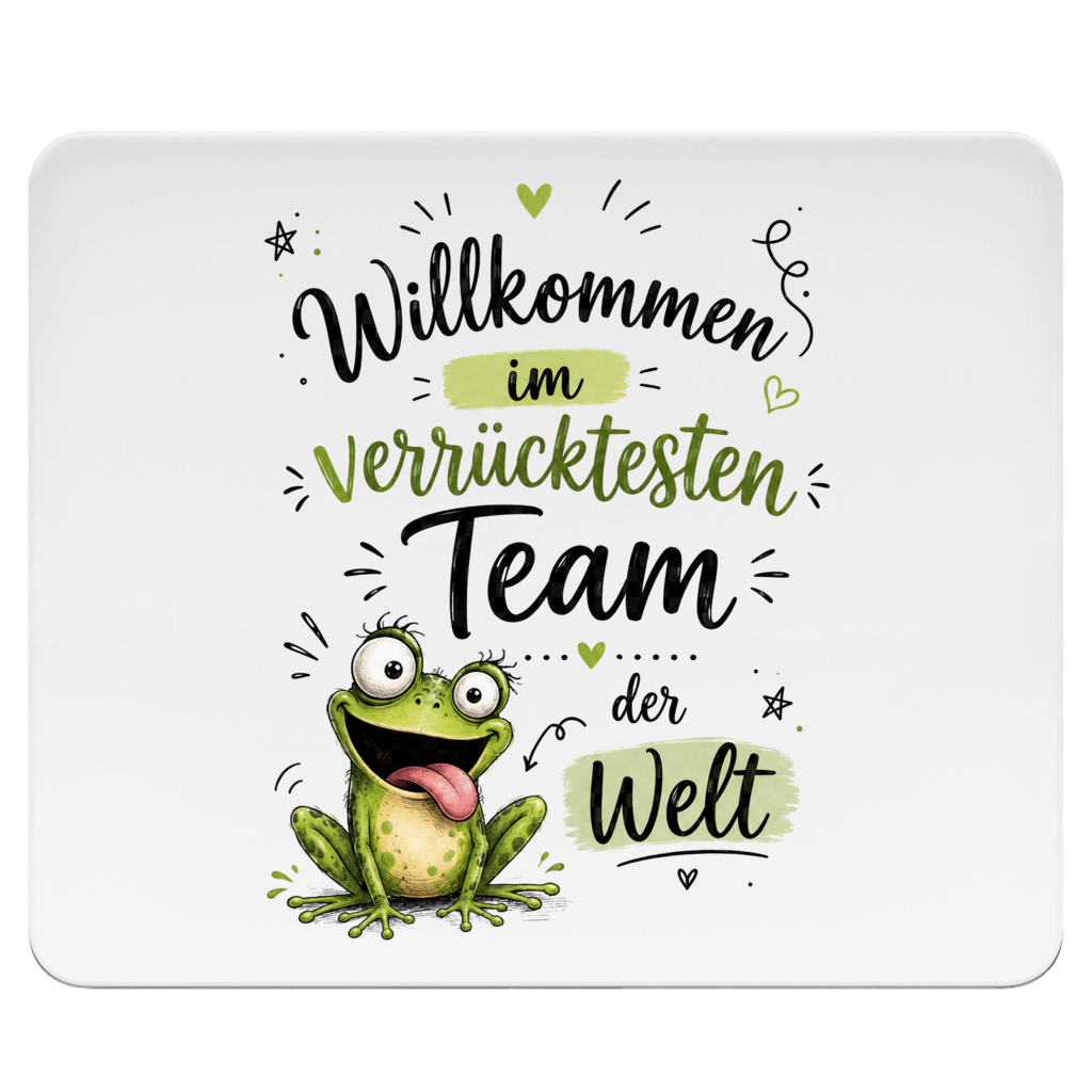 Mousepad "Willkommen im verrücktesten Team" (Frosch)