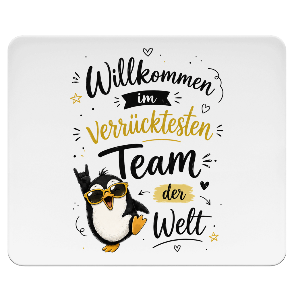 Mousepad "Willkommen im verrücktesten Team" (Pinguin)