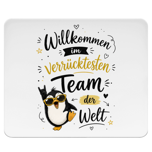 Mousepad "Willkommen im verrücktesten Team" (Pinguin)