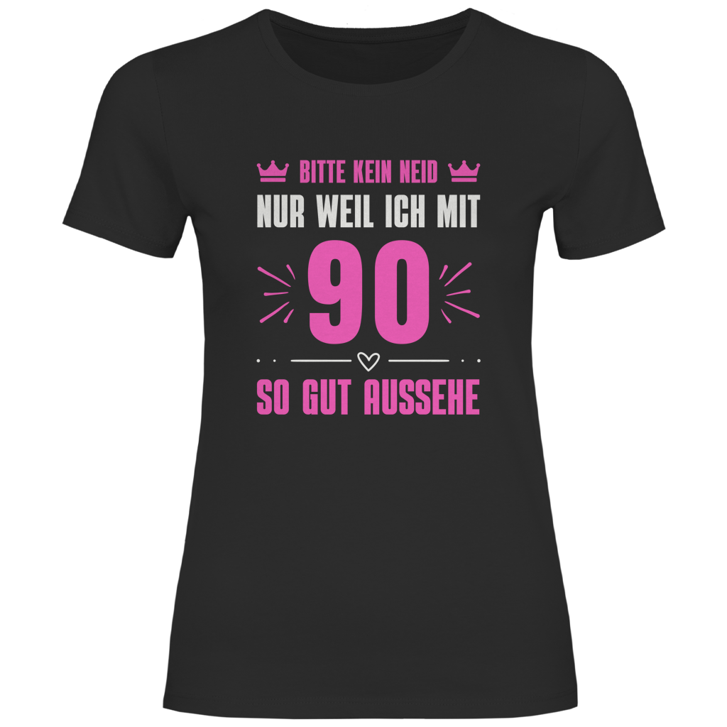 Damen T-Shirt "Bitte kein Neid, nur weil ich mit 90" (Pinkes Motiv)