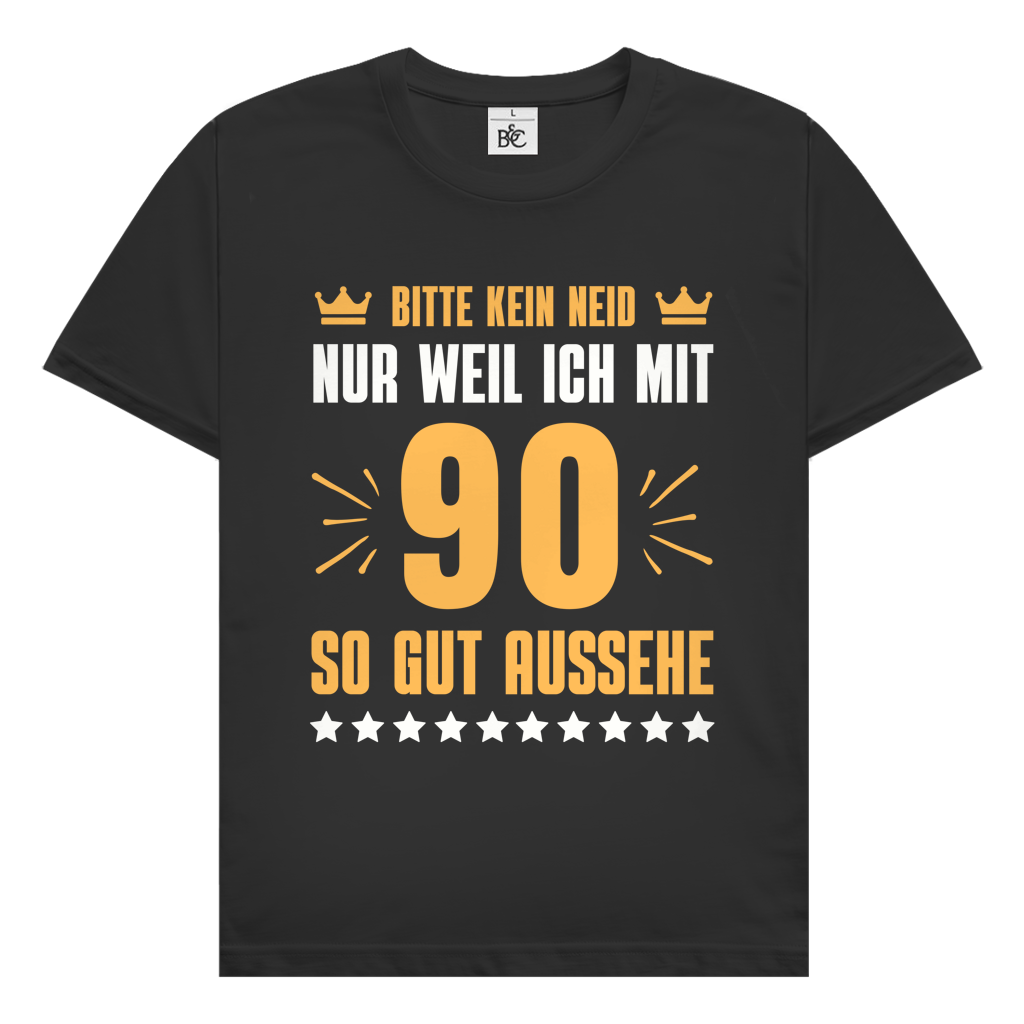 Herren T-Shirt "Bitte kein Neid, nur weil ich mit 90"