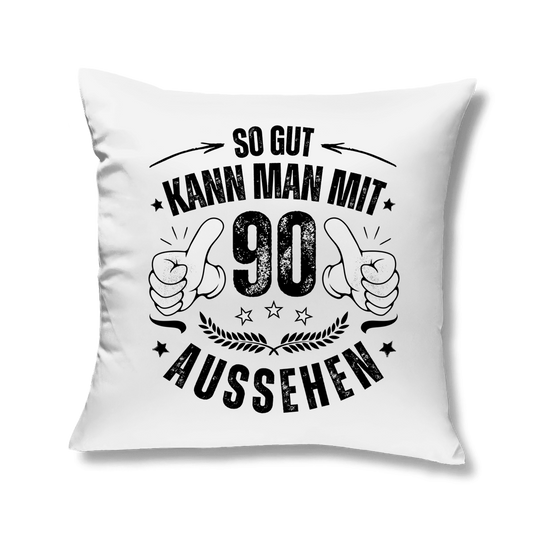 Sofakissen "So gut kann man mit 90 aussehen"