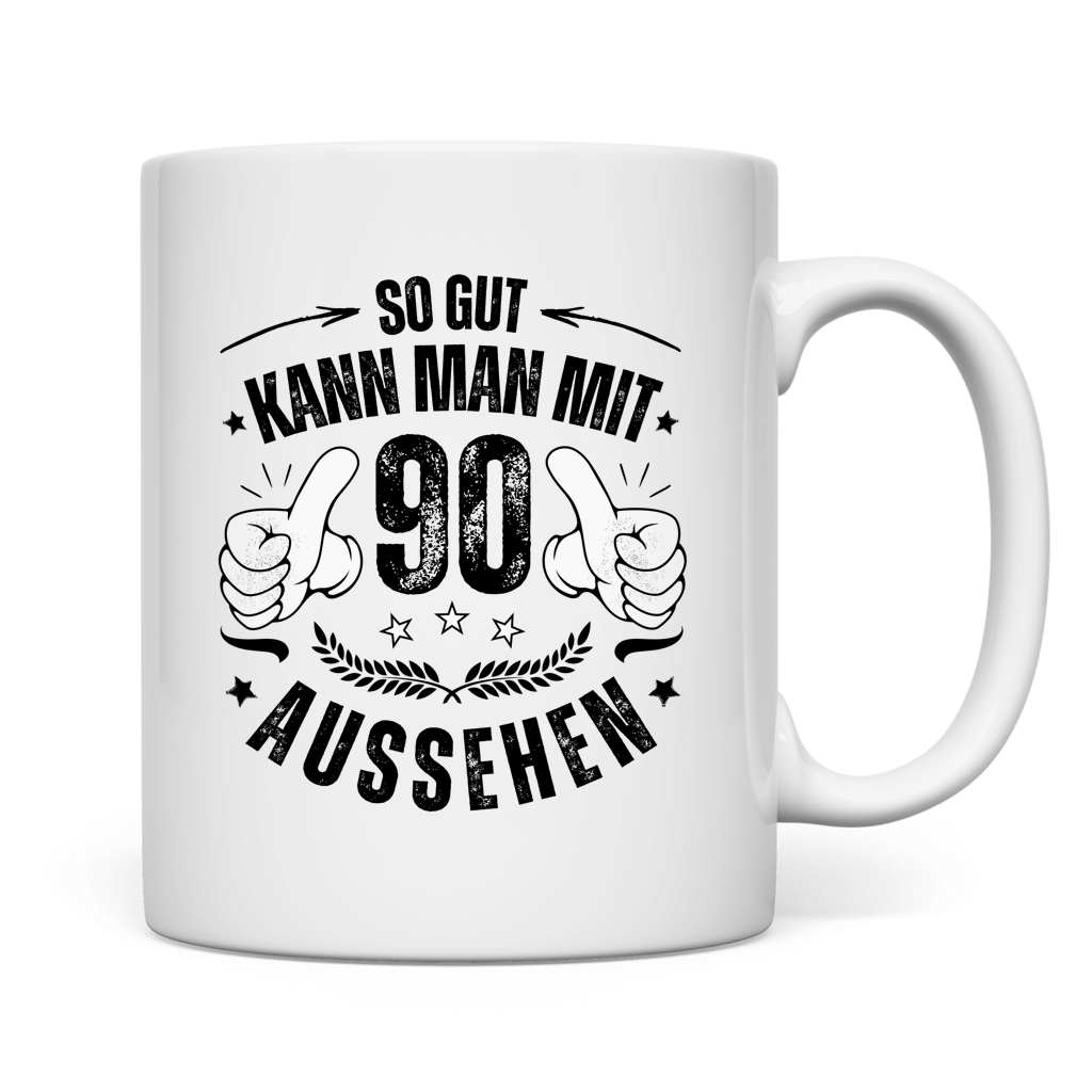 Tasse "So gut kann man mit 90 aussehen"