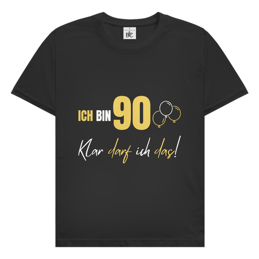 Herren T-Shirt "Ich bin 90 - Klar darf ich das!"