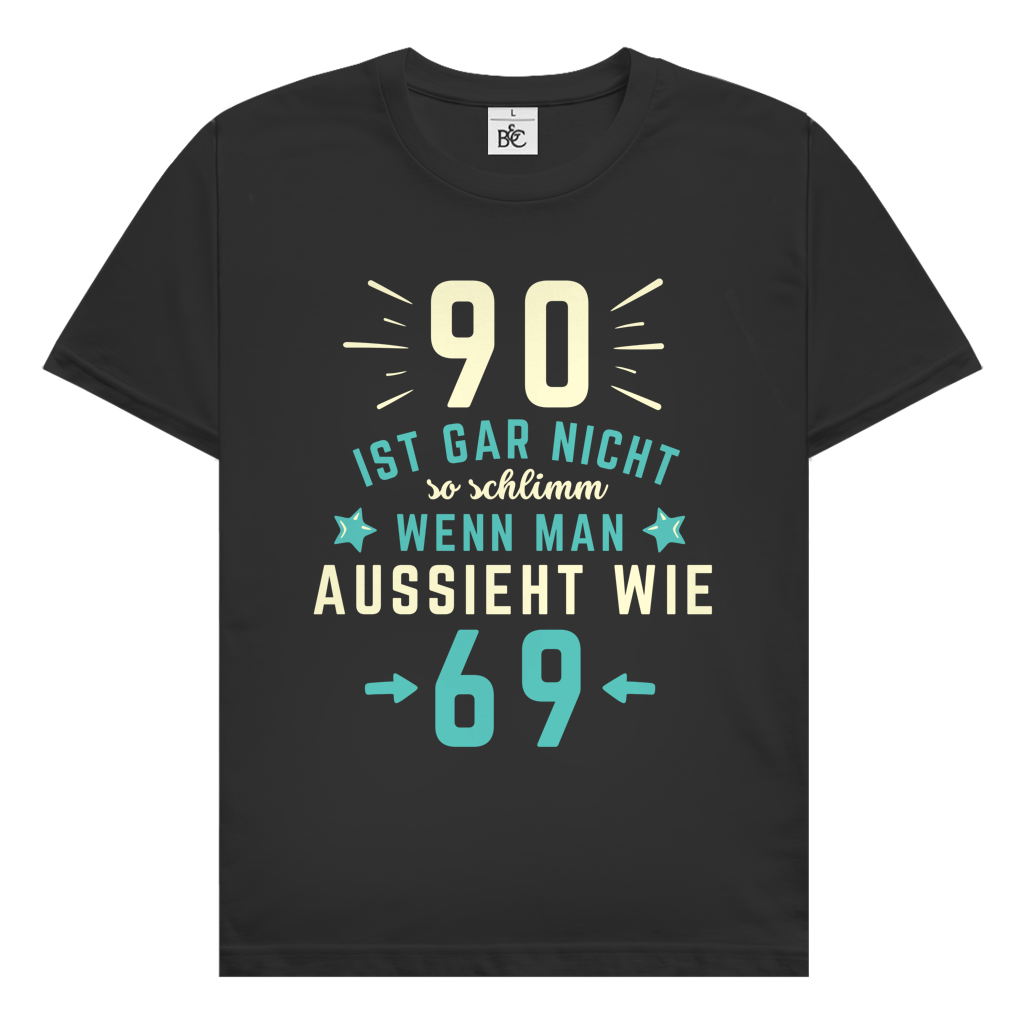Herren T-Shirt "90 ist gar nicht schlimm, wenn man aussieht wie 69"