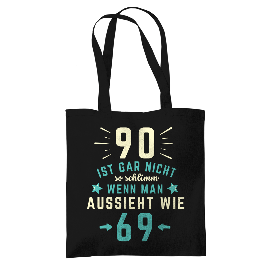 Tragetasche "90 ist gar nicht schlimm, wenn man aussieht wie 69"