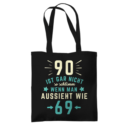 Tragetasche "90 ist gar nicht schlimm, wenn man aussieht wie 69"