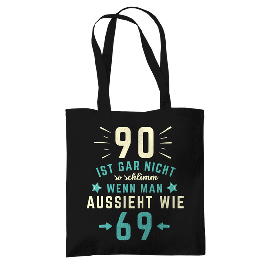 Tragetasche "90 ist gar nicht schlimm, wenn man aussieht wie 69"