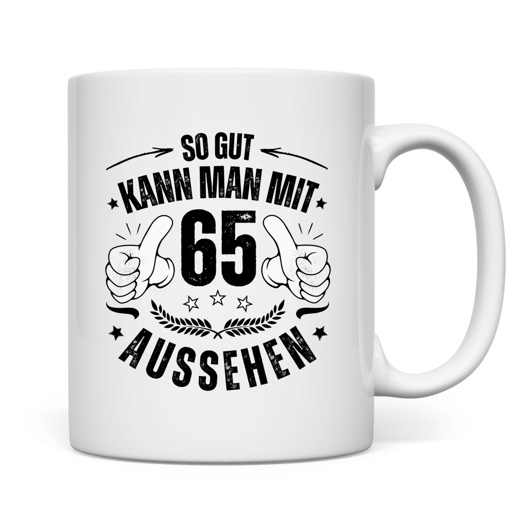 Tasse "So gut kann man mit 65 aussehen" Rückseite