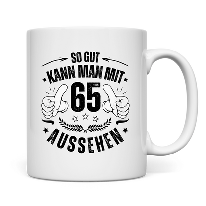 Tasse "So gut kann man mit 65 aussehen" Rückseite