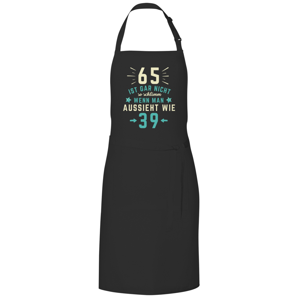 Grillschürze "65 ist gar nicht schlimm, wenn man aussieht wie 39"