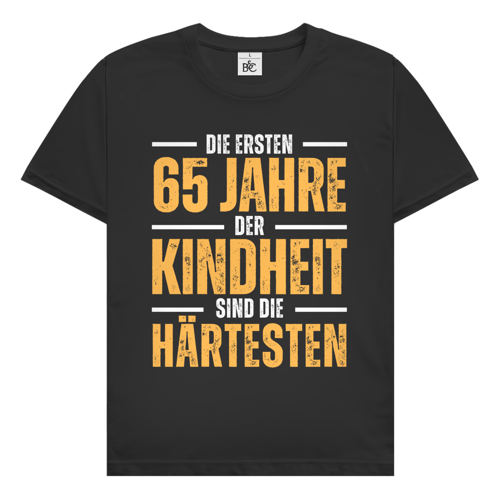 Herren T-Shirt "Die ersten 65 Jahre der Kindheit sind die härtesten"