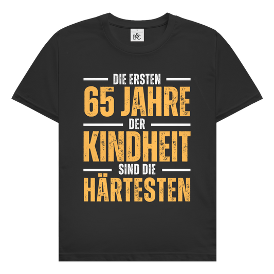 Herren T-Shirt "Die ersten 65 Jahre der Kindheit sind die härtesten"