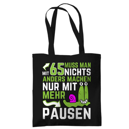 Tragetasche "Mit 65 muss man nichts anders machen, nur mit mehr Pausen"