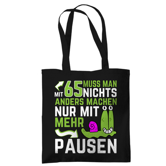 Tragetasche "Mit 65 muss man nichts anders machen, nur mit mehr Pausen"