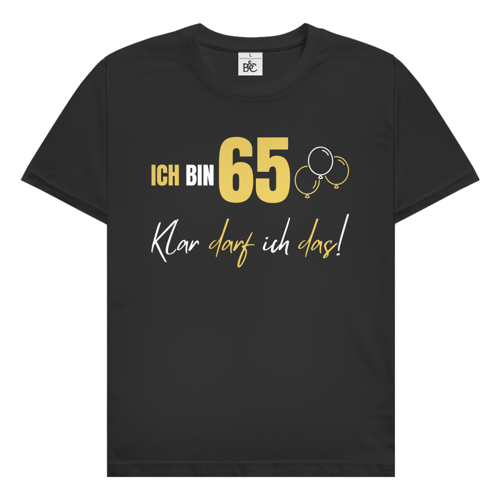 Herren T-Shirt "Ich bin 65 - Klar darf ich das!"