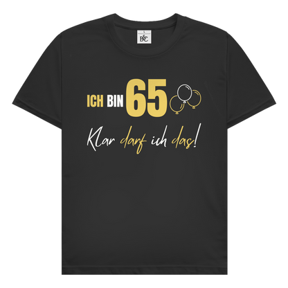 Herren T-Shirt "Ich bin 65 - Klar darf ich das!"