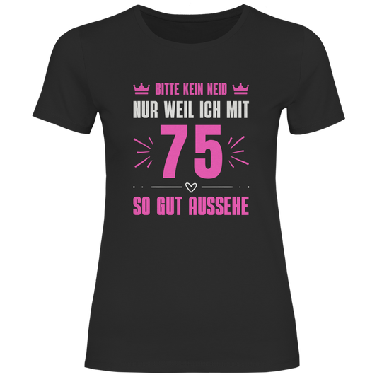 Damen T-Shirt "Bitte kein Neid, nur weil ich mit 75" (Pinkes Motiv)