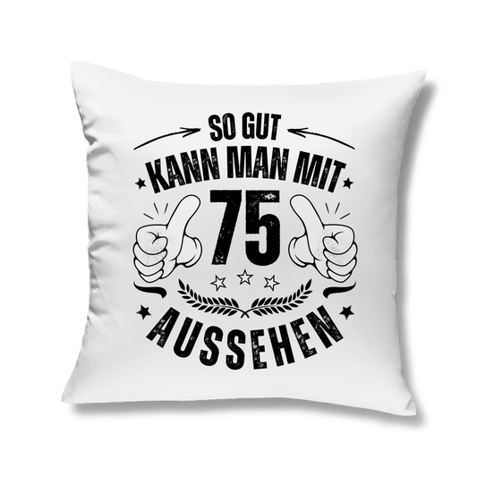Kopfkissen "So gut kann man mit 75 aussehen"