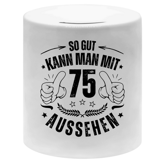Spardose "So gut kann man mit 75 aussehen"