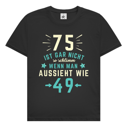 Herren T-Shirt "75 ist gar nicht schlimm, wenn man aussieht wie 49"