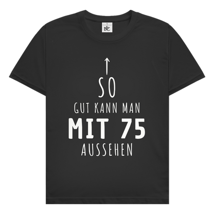Herren T-Shirt "So gut kann man mit 75 Jahren aussehen"