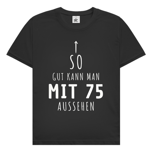 Herren T-Shirt "So gut kann man mit 75 Jahren aussehen"