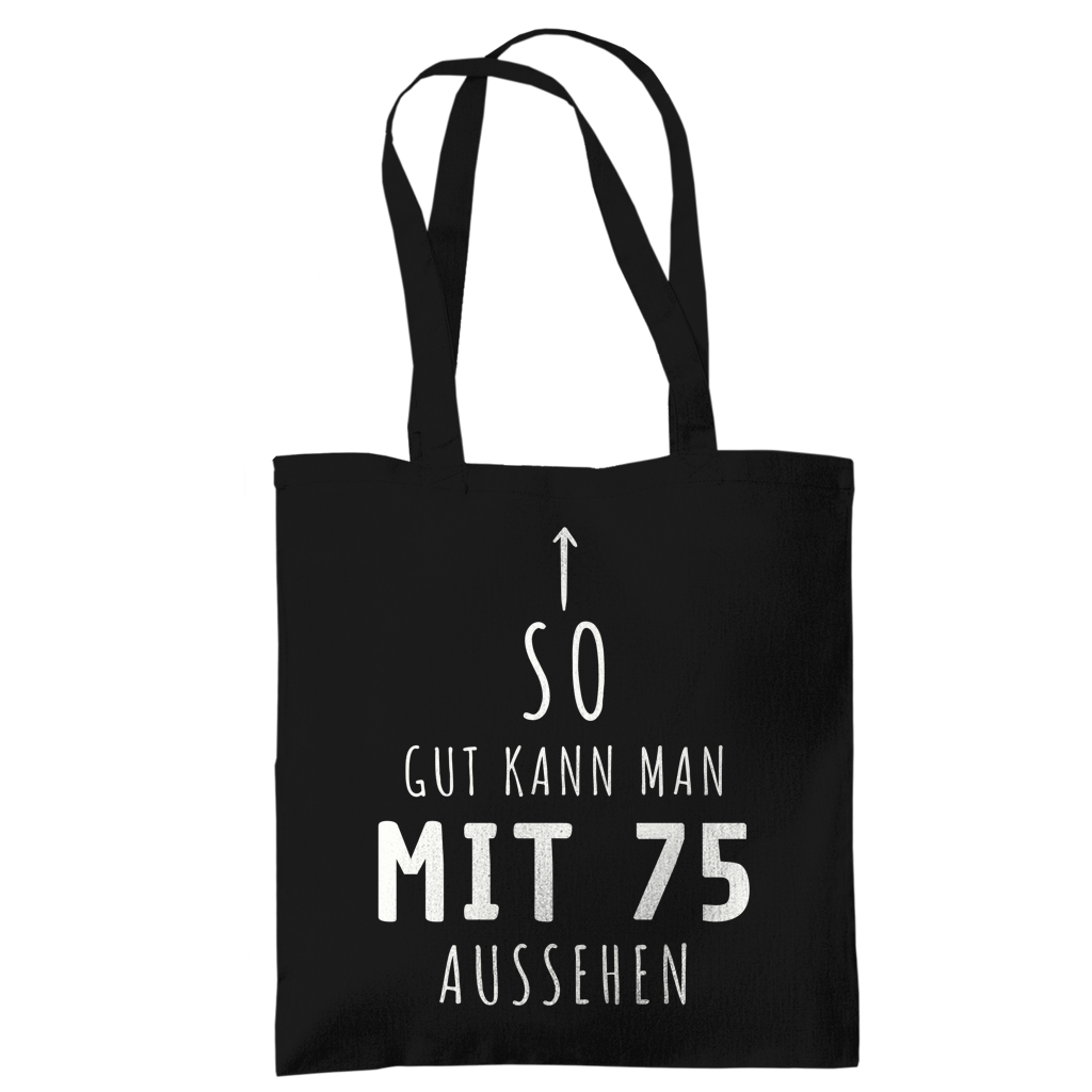 Tragetasche "So gut kann man mit 75 Jahren aussehen"
