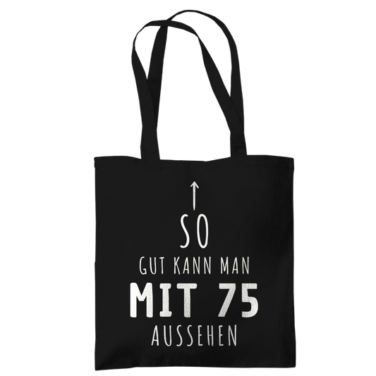 Tragetasche "So gut kann man mit 75 Jahren aussehen"
