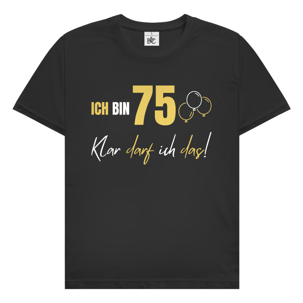 Herren T-Shirt "Ich bin 75 - Klar darf ich das!"