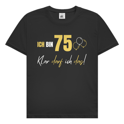 Herren T-Shirt "Ich bin 75 - Klar darf ich das!"