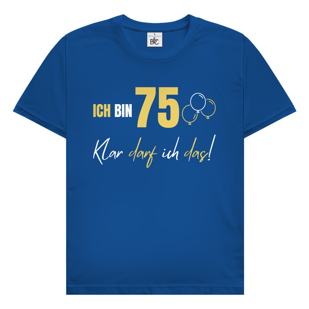 Herren T-Shirt "Ich bin 75 - Klar darf ich das!"