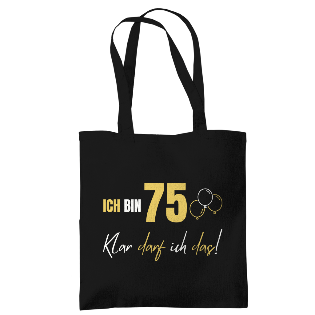 Tragetasche "Ich bin 75 - Klar darf ich das!"