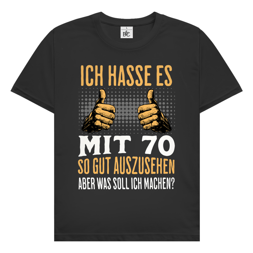Herren T-Shirt 70. Geburtstag "Ich hasse es mit 70 so gut auszusehen"