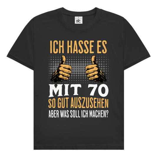 Herren T-Shirt 70. Geburtstag "Ich hasse es mit 70 so gut auszusehen"