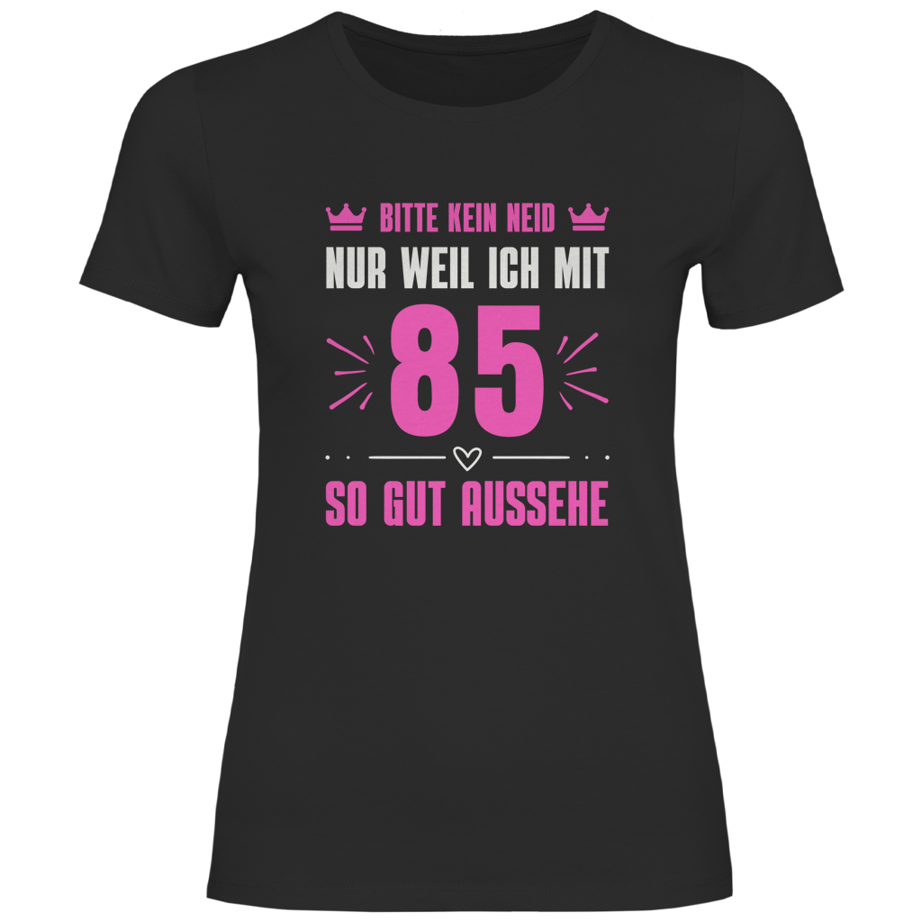 Damen T-Shirt "Bitte kein Neid, nur weil ich mit 85" (Pinkes Motiv)