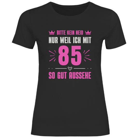 Damen T-Shirt "Bitte kein Neid, nur weil ich mit 85" (Pinkes Motiv)