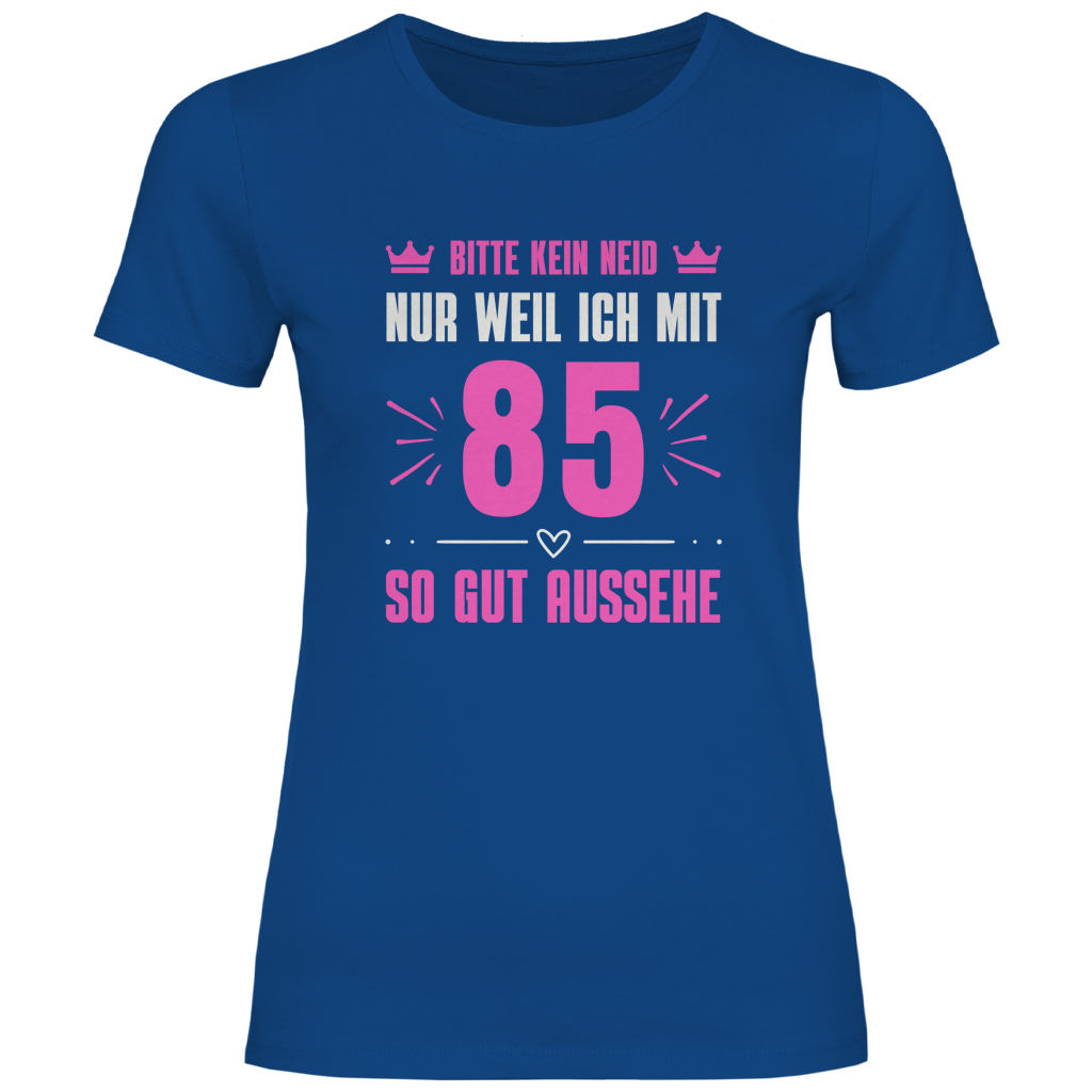 Damen T-Shirt "Bitte kein Neid, nur weil ich mit 85" (Pinkes Motiv)