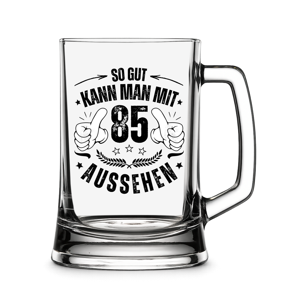 Bierkrug "So gut kann man mit 85 aussehen"