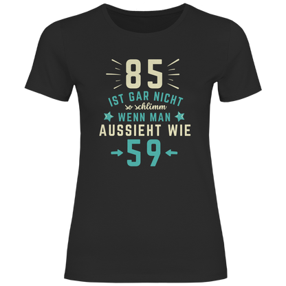 Damen T-Shirt "85 ist gar nicht so schlimm"