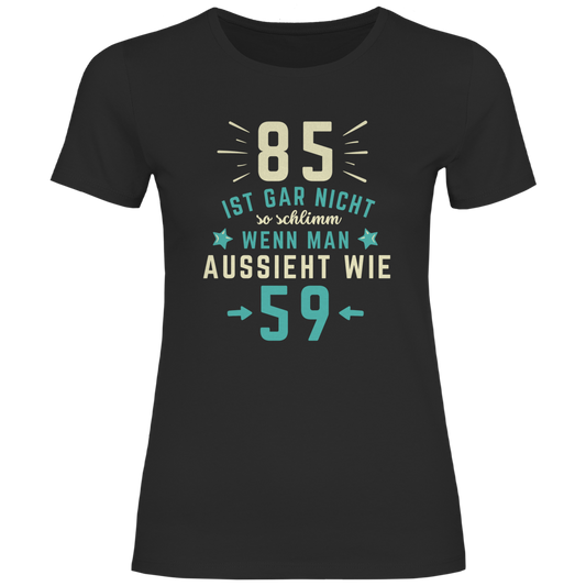 Damen T-Shirt "85 ist gar nicht so schlimm"