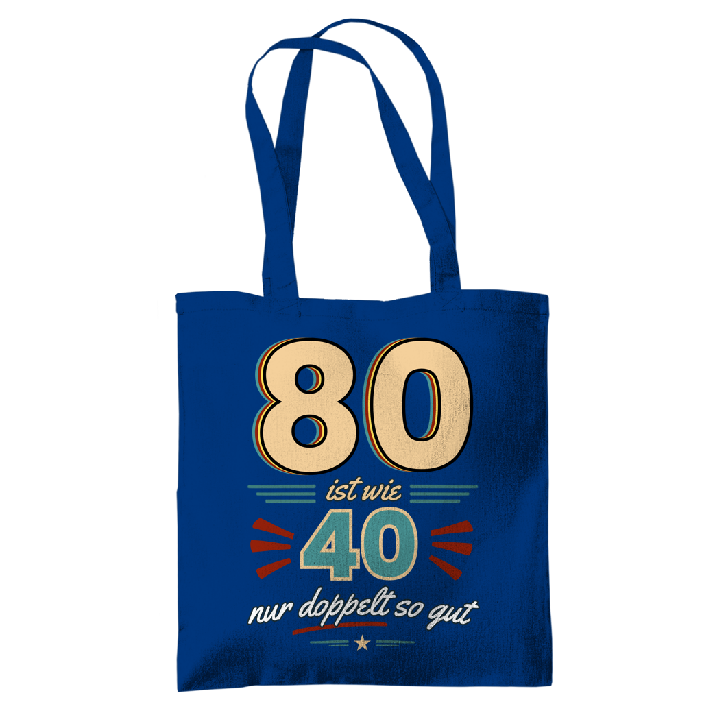 Tragetasche "80 ist wie 40 nur doppelt so gut"