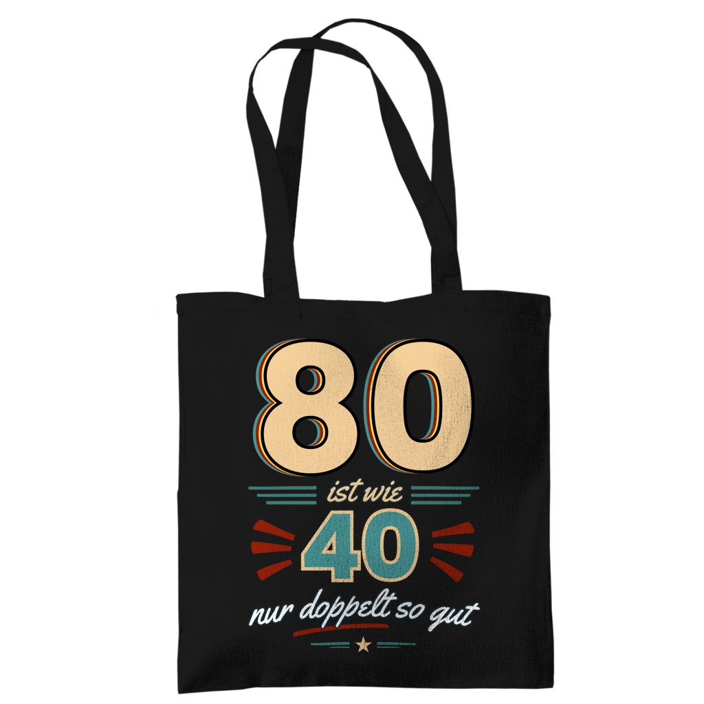 Tragetasche "80 ist wie 40 nur doppelt so gut"