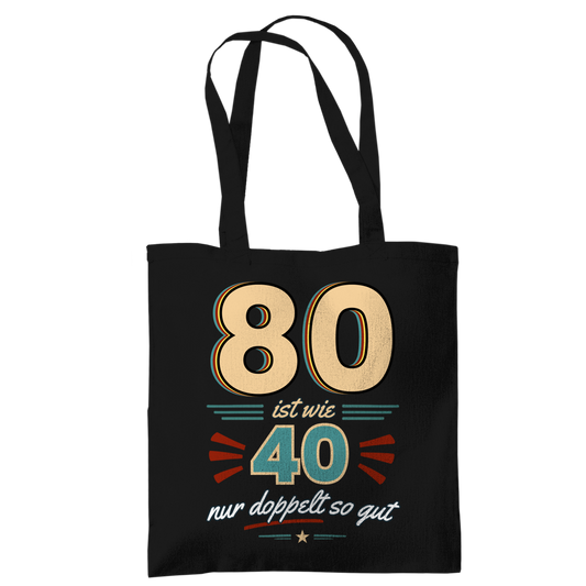 Tragetasche "80 ist wie 40 nur doppelt so gut"